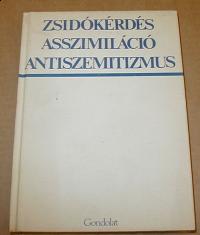 Zsidókérdés, asszimiláció, antiszemitizmus. Tanulmányok a zsidókérdésről a huszadik századi Magyarországon