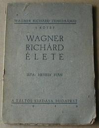Hevesy Iván: Wagner Richárd élete