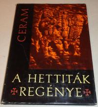 C. W. Ceram: A Hettiták regénye
