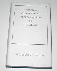 Tóth Árpád: Összes versei, versfordításai és novellái