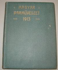 Györgyi Kálmán (szerkesztő): Magyar iparművészet. XVI.-ik évfolyam. 1913