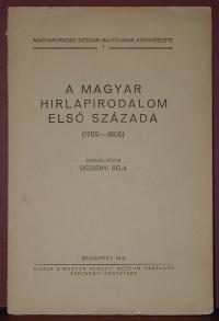 Dezsényi Béla: A magyar hirlapirodalom első százada(1705-1805)