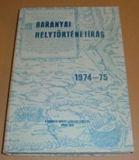BARANYAI HELYTÖRTÉNETÍRÁS. . A Baranya Megyei levéltár évkönyve