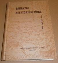 BARANYAI HELYTÖRTÉNETÍRÁS. . A Baranya Megyei levéltár évkönyve