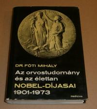 Fóti Mihály: Az orvostudomány és az élettan Nobel-díjasai. 1901-1973