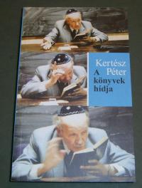 Kertész Péter: A könyvek hídja.Emlékfüzér Scheiber Sándorról