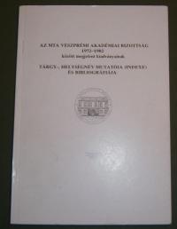 Az MTA Veszprémi Akadémiai Bizottsányainak 1972-1982  között megjelent kiadványainak tárgy-, helységnév-mutatója (indexe) és bibliográfiája