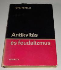 Tőkei Ferenc: Antikvitás és feudalizmus