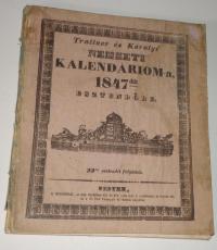 TRATTNER és Károlyi Nemzeti Kalendárioma 1847-dik Esztendőre: Közhasznu és mulattató nemzeti vagy hazai Kalendáriom, magyarországi és erdélyi katholikusok evangelikusok és ó hitüek számára, Krisztus urunk születése után 1847-dik