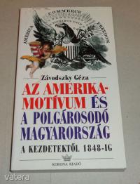 Závodszky Géza: Az amerika-motívum és a polgárosodó Magyarország a kezdetektől 1848-ig