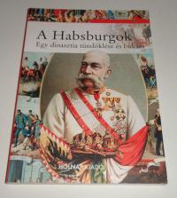 Marinelli, Elvira: A Habsburgok. Egy dinasztia tündöklése és bukása