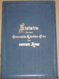 Statuten für den Oesterreichisch-Kaiserlichen Orden der eisernen Krone. Statuti per L'Ordine Imperiale Austriaco delle Corona Di Ferro