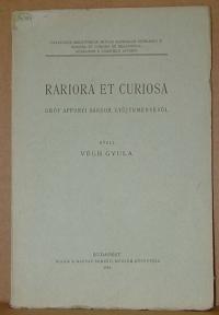 Végh Gyula: Rariora et curiosa. Gróf Apponyi Sándor gyüjteményéből