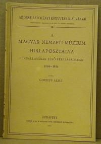 Goriupp Alisz: A Magyar Nemzeti Múzeum Hirlaposztályafennállásának első félévszázadában 1884-1934