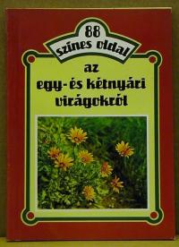 Szántó Matild: 88 szines oldal az egy- és kétnyári virágokról