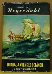 Thor Heyerdahl: Tutajjal a Csendes óceánon. A Kon-tiki expedició