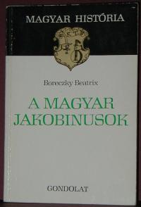 Boreczky Beatrix: A magyar jakobinusok