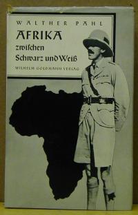 Waltther Pahl: AFRIKA ZWISCHEN SCHWARZ UND WEISS