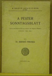 Szemző Piroska: A Pester Sonntagsblatt pesti szépirodalmi folyóirat az abszolutizmus korában. (1853-1855)