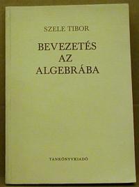 Szele Tibor: Bevezetés az algebrába