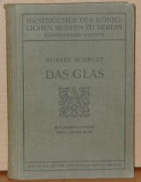Schmidt Robert: Das Glas. Mit 218 Abbildungen