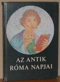 Gulyás Istvánné (szerkesztő): Az antik Róma napjai