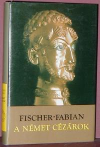 S. Fischer-Fabian: A német cézárok