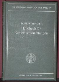 Hans W. Singer: Handbuch für Kupferstichsammlungen