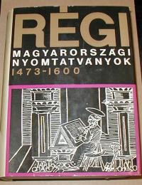 Régi magyar nyomtatványok. 1473-1600