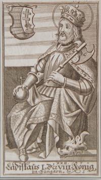 Ladislaus I. Der VIII. Kőnig in Hungarn. (Magyar királyok és vezérek. I. László 1077-1095)
